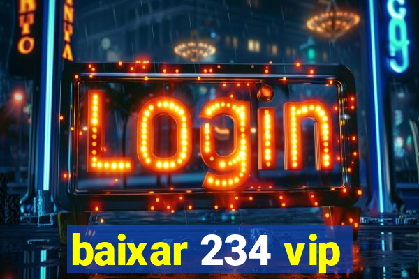 baixar 234 vip
